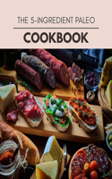 The 5-ingredient Paleo Cookbook