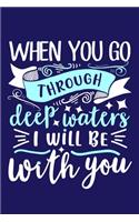 When You Go Through Deep Waters I Will Be With You
