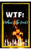 WTF! (Where's the food)