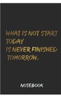 what is not start today is never finished tomorrow - lined journal notebook 6 × 9 120 pages