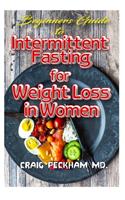 Beginners Guide To Intermittent Fasting for Weight Loss in Women: Living a fasting diet lifestyle for Young and Old Women to boost their hormonal secretions and trim off excess fat !