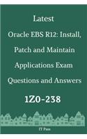 Latest Oracle EBS R12: Install, Patch and Maintain Applications Exam 1Z0-238 Questions and Answers: Guide for Real Exam