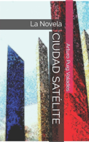 Ciudad Satélite: La Novela