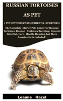 Russian Tortoises As Pet ( Pet Owners Care Guide For Starters)