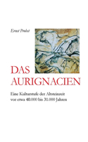 Das Aurignacien: Eine Kulturstufe der Altsteinzeit vor etwa 40.000 bis 31.000 Jahren