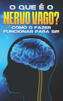 O que é o nervo vago?: Como o fazer funcionar para si!!