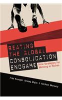 Beating the Global Consolidation Endgame: Nine Strategies for Winning in Niches