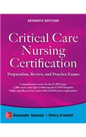 Critical Care Nursing Certification: Preparation, Review, and Practice Exams, Seventh Edition