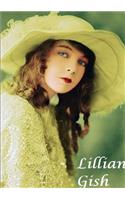 Lilian Gish : The First Lady of Film