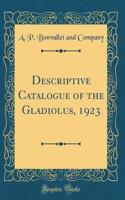 Descriptive Catalogue of the Gladiolus, 1923 (Classic Reprint)