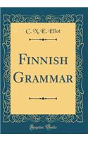 Finnish Grammar (Classic Reprint)