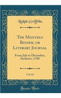 The Monthly Review, or Literary Journal, Vol. 63: From July to December, Inclusive, 1780 (Classic Reprint)
