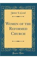Women of the Reformed Church (Classic Reprint)