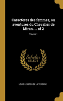 Caractères des femmes, ou aventures du Chevalier de Miran. ... of 2; Volume 1