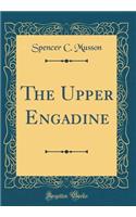 The Upper Engadine (Classic Reprint)