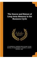 The Source and Nature of Long-Term Memory in the Business Cycle