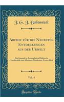 Archiv für die Neuesten Entdeckungen aus der Urwelt, Vol. 4: Ein Journal in Zwangfreien Heften in Gesellschaft von Mehrern Gelehrten; Erstes Heft (Classic Reprint)
