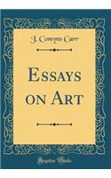 Essays on Art (Classic Reprint)