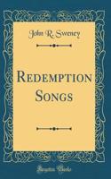 Redemption Songs (Classic Reprint)