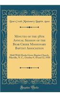 Minutes of the 58th Annual Session of the Bear Creek Missionary Baptist Association: Held With Hooks Grove Baptist Church, Pikeville, N. C., October 9, 10 and 12, 1930 (Classic Reprint)