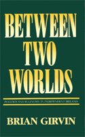 Between Two Worlds