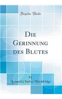 Die Gerinnung Des Blutes (Classic Reprint)