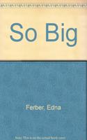 So Big