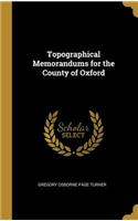 Topographical Memorandums for the County of Oxford