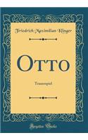 Otto: Trauerspiel (Classic Reprint)