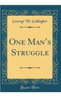 One Mans Struggle (Classic Reprint)