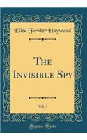 The Invisible Spy, Vol. 3 (Classic Reprint)