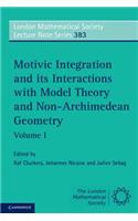 Motivic Integration and its Interactions with Model Theory and Non-Archimedean Geometry: Volume 1