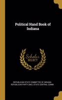 Political Hand Book of Indiana