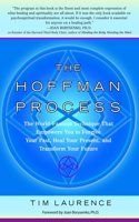 Hoffman Process: The World-Famous Technique That Empowers You to Forgive Your Past, Heal Your Present, and Transform Your Future
