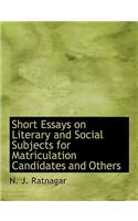 Short Essays on Literary and Social Subjects for Matriculation Candidates and Others