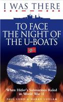 I Was There to Face the Night of the U-Boats