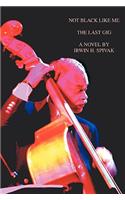 Not Black Like Me: The Last Gig(English)
