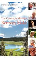 Ten Common Mistakes Retirees Make