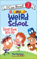 My Weird School: Talent Show Mix-Up: (I Can Read!: Level 2)