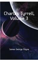 Charles Tyrrell, in Three Volumes, Vol. III, Pp. 481-716