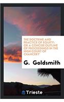 The Doctrine and Practice of Equity: Or A Concise Outline of Proceedings in the High Court of Chancery