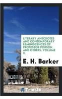 Literary Anecdotes and Contemporary Reminiscences of Professor Porson and Others. Volume II,
