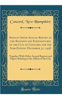 Seventy Sixth Annual Report of the Receipts and Expenditures of the City of Concord, for the Year Ending December 31, 1928: Together With Other Annual Reports and Papers Relating to the Affairs of the City (Classic Reprint)