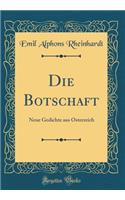 Die Botschaft: Neue Gedichte aus Österreich (Classic Reprint)