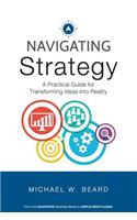 Navigating Strategy: A Practical Guide for Transforming Ideas into Reality