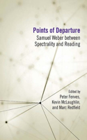 Points of Departure: Samuel Weber Between Spectrality and Reading