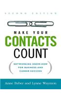 Make Your Contacts Count: Networking Know-How for Business and Career Success