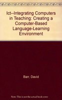 Ict--Integrating Computers in Teaching: Creating a Computer-Based Language-Learning Environment