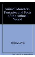 Animal Monsters: Fantasies And Facts Of The Animal World