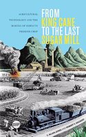 From King Cane to the Last Sugar Mill: Agricultural Technology and the Making of Hawai'i's Premier Crop